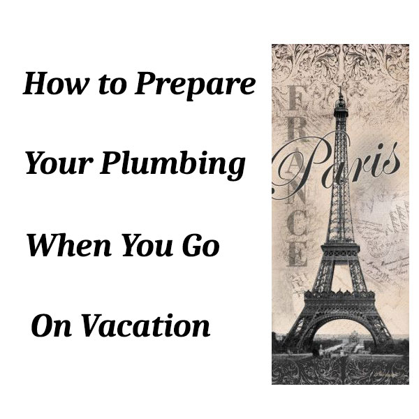 How to Prepare Your Plumbing When You Go On Vacation 