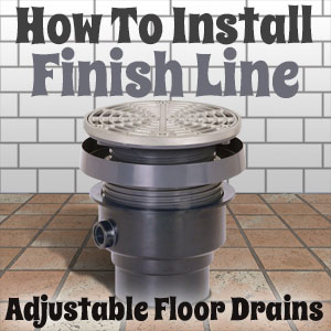 How to Install Finish Line Adjustable Floor Drains