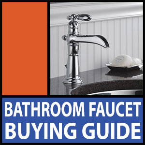 Bathroom Faucet Buying Guide