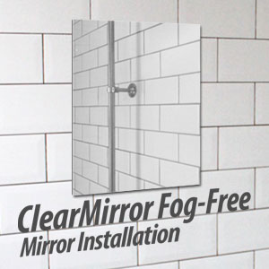 ClearMirror Fog-Free Mirror Installation