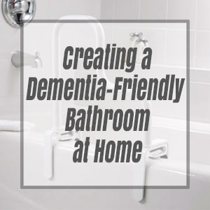 Guide to Creating a Dementia-Friendly Bathroom