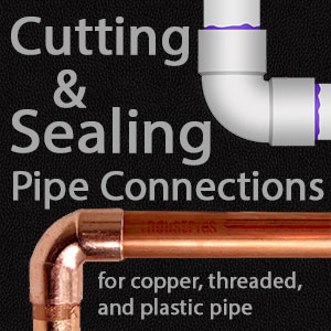 Cutting and Sealing Pipe Connections