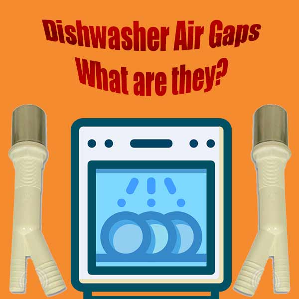 Dishwasher air gaps what are they?
