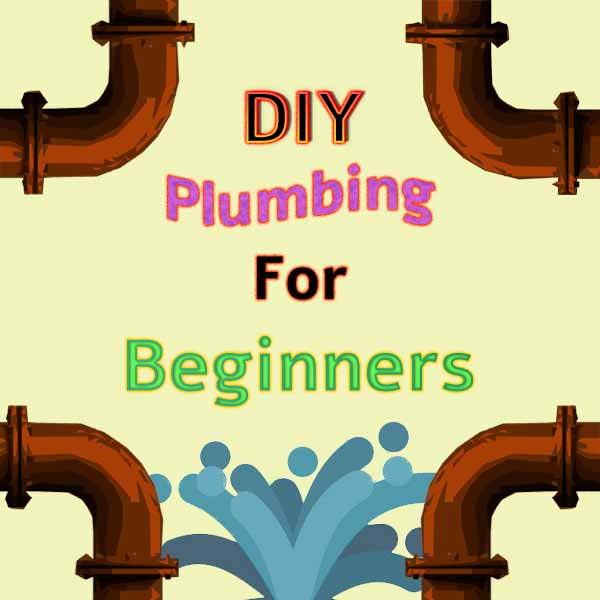 DIY Plumbing for beginners