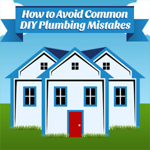 How to Avoid Common DIY Plumbing Mistakes