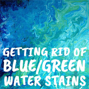 Why Do I Have Blue/Green Water Stains?