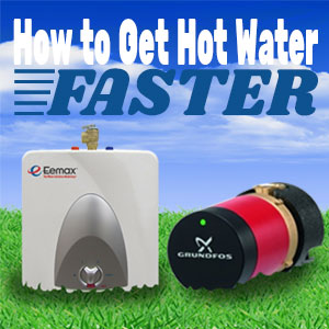How to Get Hot Water Faster