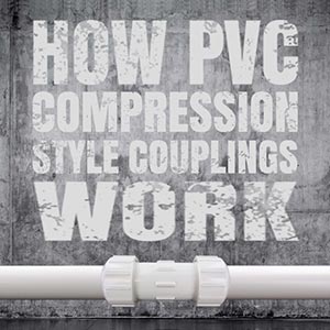 How to Use PVC Compression Couplings