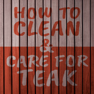 How to Clean and Care for Teak