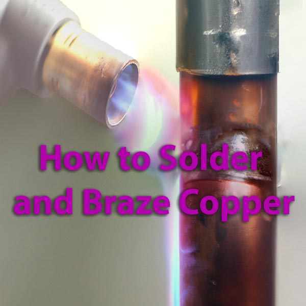 How to Solder and Braze Copper