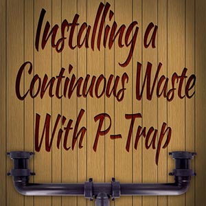 How to Install a Continuous Waste with P-Trap