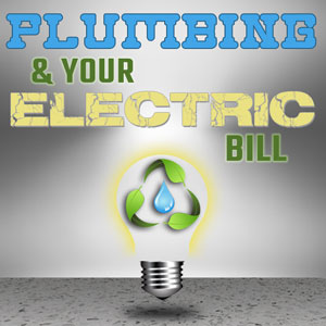 Plumbing and Your Electric Bill
