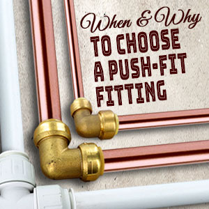 When and Why to Choose a Push Connect Fitting