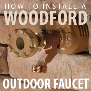 How to Install a Woodford Outdoor Faucet