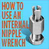 How to Use an Internal Nipple Wrench