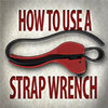 How to Use a Strap Wrench