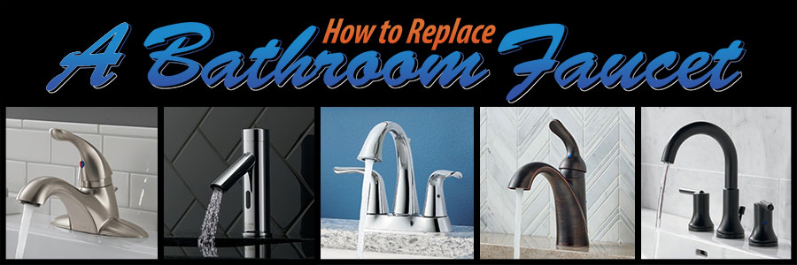 How to replace a bathroom faucet